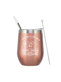 Retirement Gifts Tumbler I don`t want to, I don`t have to, you can`t make me I`m retired